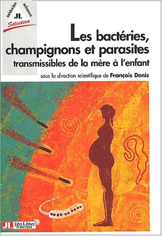Les bactéries, champignons et parasites transmissibles de la mère à l'enfant