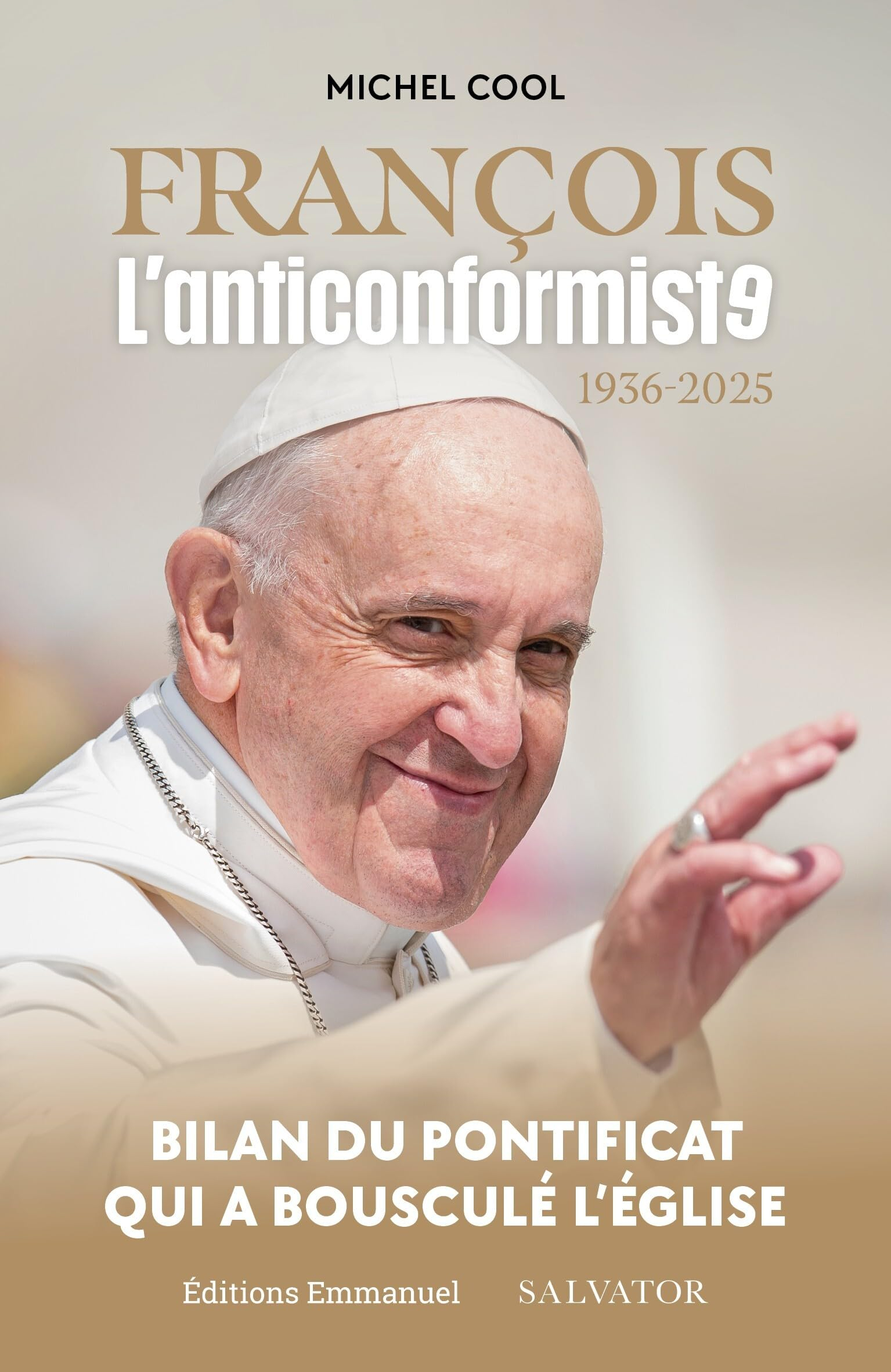 François, l'anticonformiste : 1936-2025 : bilan du pontificat qui a bousculé l'Eglise