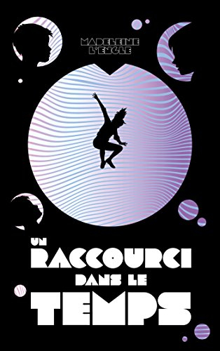 Un raccourci dans le temps. Vol. 1