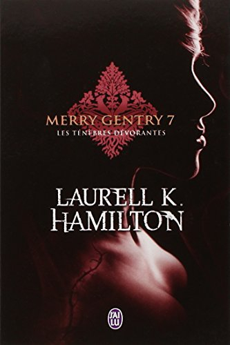 Merry Gentry. Vol. 7. Les ténèbres dévorantes