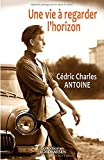 Une vie à regarder l'horizon