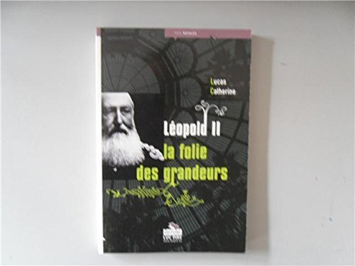 Léopold II : la folie des grandeurs
