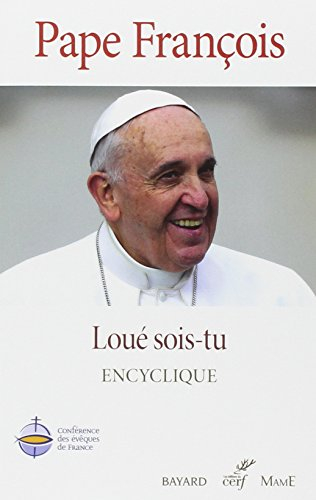 Loué sois-tu : sur la sauvegarde de la maison commune : encyclique. Laudato si' : sur la sauvegarde 