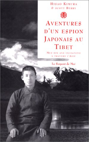 Aventures d'un espion japonais au Tibet : mes dix ans incognito à travers l'Asie