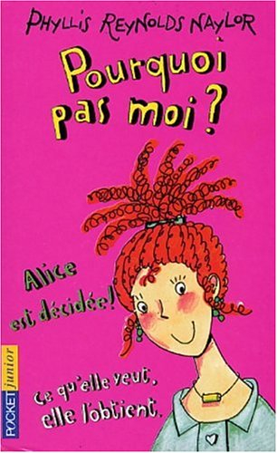 Pourquoi pas moi ? : les aventures d'Alice