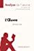 L'Oeuvre d'Émile Zola (Analyse de l'oeuvre): Analyse complète et résumé détaillé de l'oeuvre