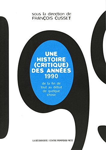 Une histoire (critique) des années 1990 : de la fin de tout au début de quelque chose
