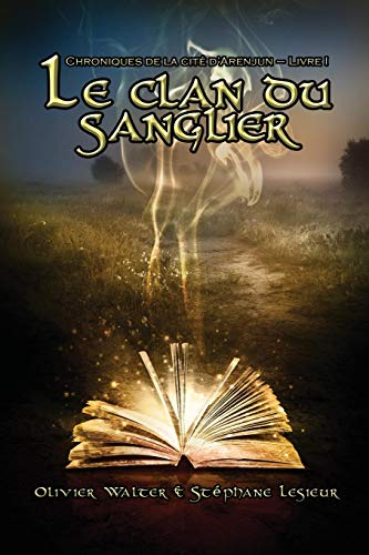 Le Clan Du Sanglier (Chroniques de la Cite D'Arenjun - Livre I)