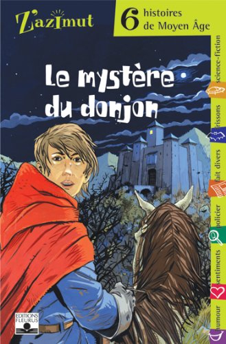 Le mystère du donjon : 6 histoires de Moyen Age