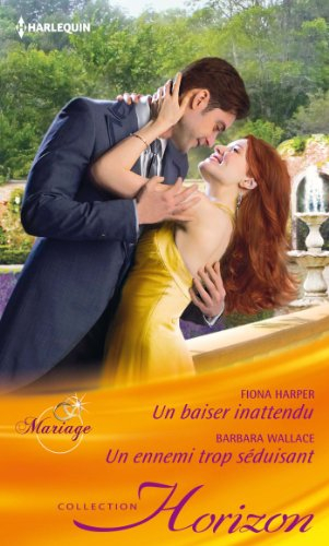 Un baiser inattendu : mariage. Un ennemi trop séduisant