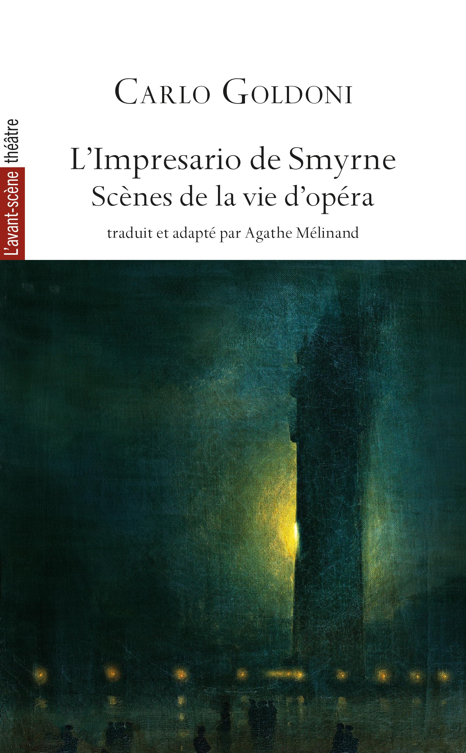 Avant-scène théâtre (L'), n° 1544. L'impresario de Smyrne : scènes de la vie d'opéra