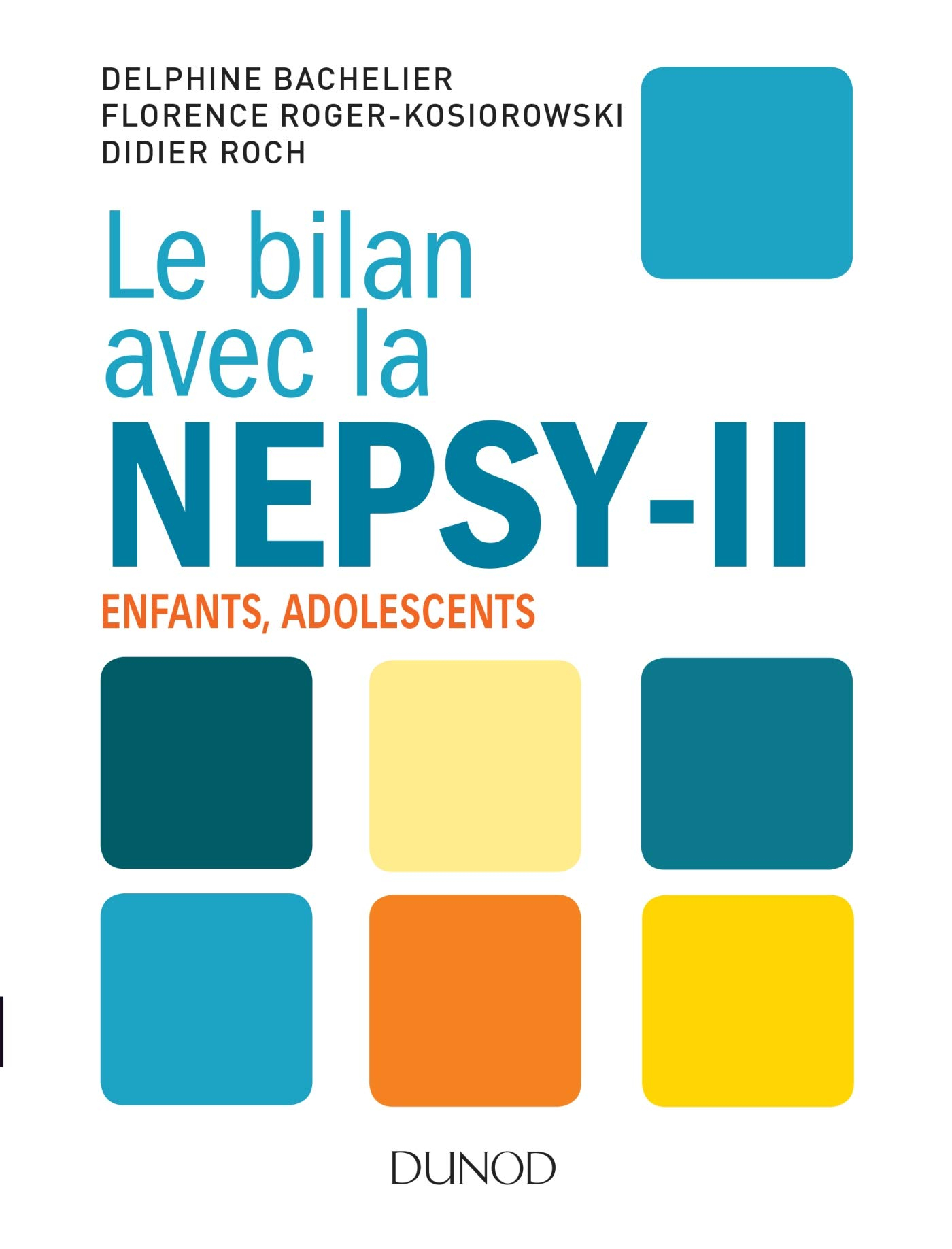 Le bilan avec la Nepsy-II : examen neuropsychologique de l'enfant et de l'adolescent