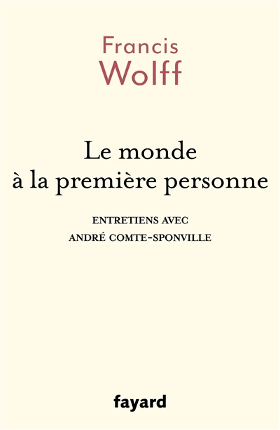 Le monde à la première personne : entretiens avec André Comte-Sponville