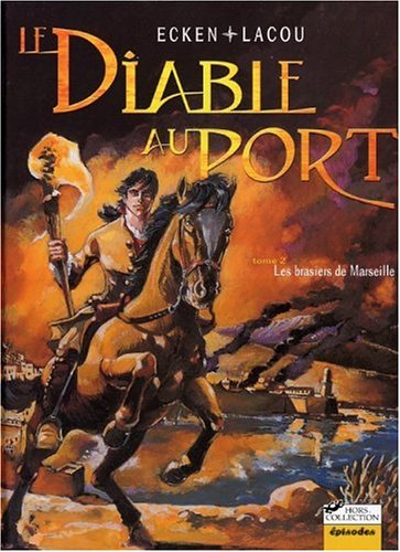 Le diable au port. Vol. 2. Les brasiers de Marseille