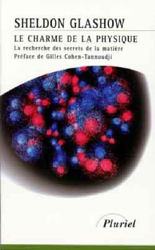 Le charme de la physique : la recherche des secrets de la matière