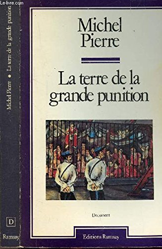 La Terre de la grande punition : histoire des bagnes de Guyane
