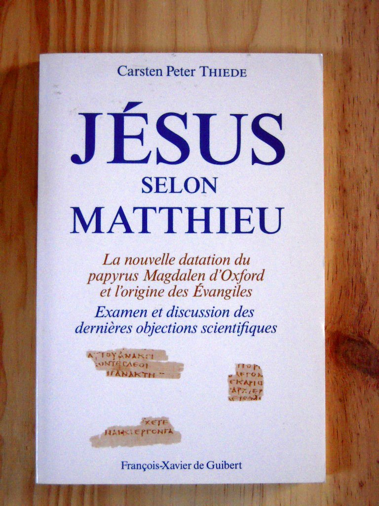 Jésus selon Matthieu : la nouvelle datation du papyrus Magdalen d'Oxford et l'origine des Evangiles 