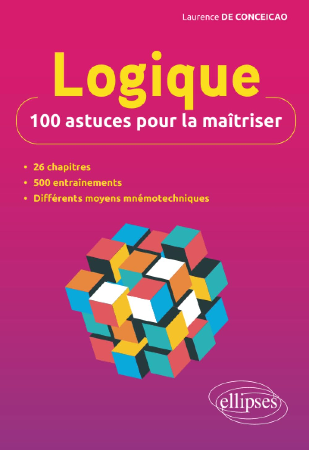 Logique : 100 astuces pour la maîtriser