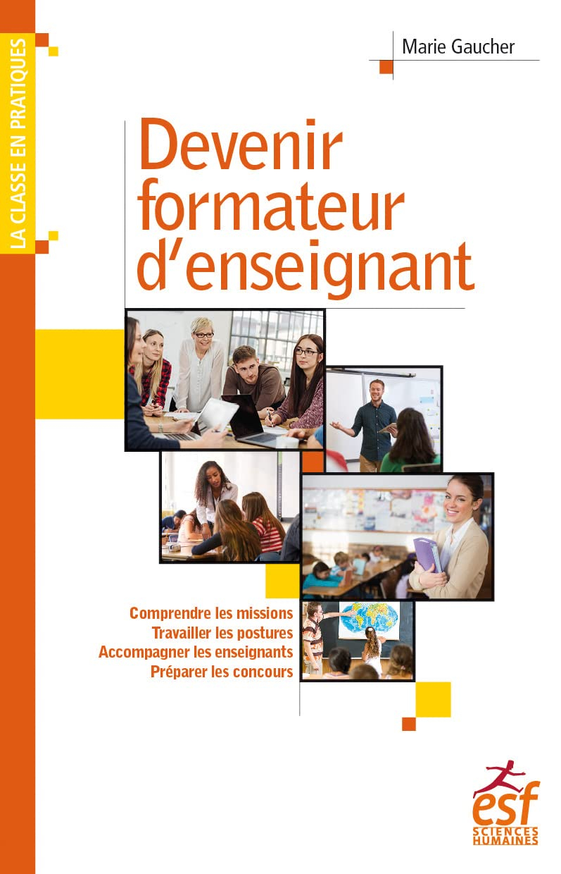 Devenir formateur d'enseignant : comprendre les missions, travailler les postures, accompagner les e