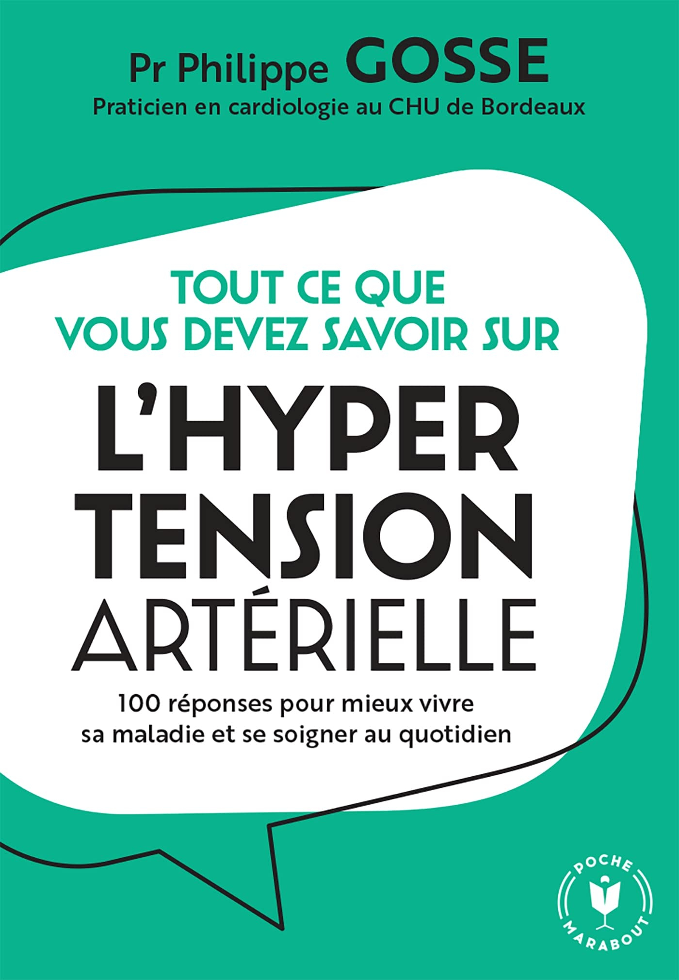 Tout ce que vous devez savoir sur l'hypertension artérielle : 100 réponses pour mieux vivre sa malad