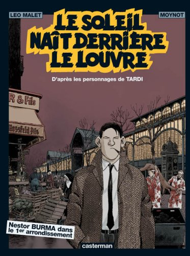 Nestor Burma. Vol. 6. Le Soleil naît derrière le Louvre : Nestor Burma dans le 1er arrondissement