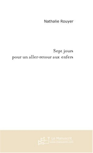 sept jours pour un aller-retour aux enfers