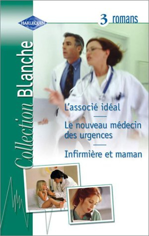 Infirmière et maman. L'associé idéal. Le nouveau médecin des urgences
