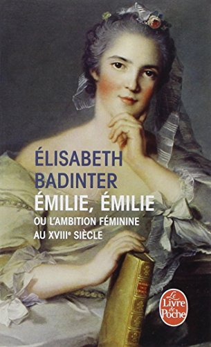 Emilie, Emilie : l'ambition féminine au XVIIIe siècle
