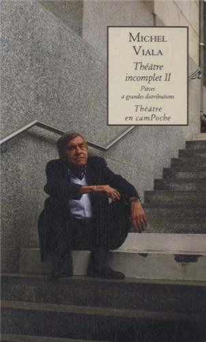 Théâtre incomplet. Vol. 2. Pièces à grandes distributions