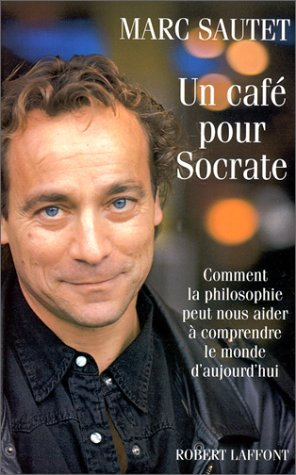 Un café pour Socrate : comment la philosophie peut nous aider à comprendre le monde d'aujourd'hui