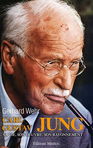 Carl Gustav Jung : sa vie, son oeuvre, son rayonnement
