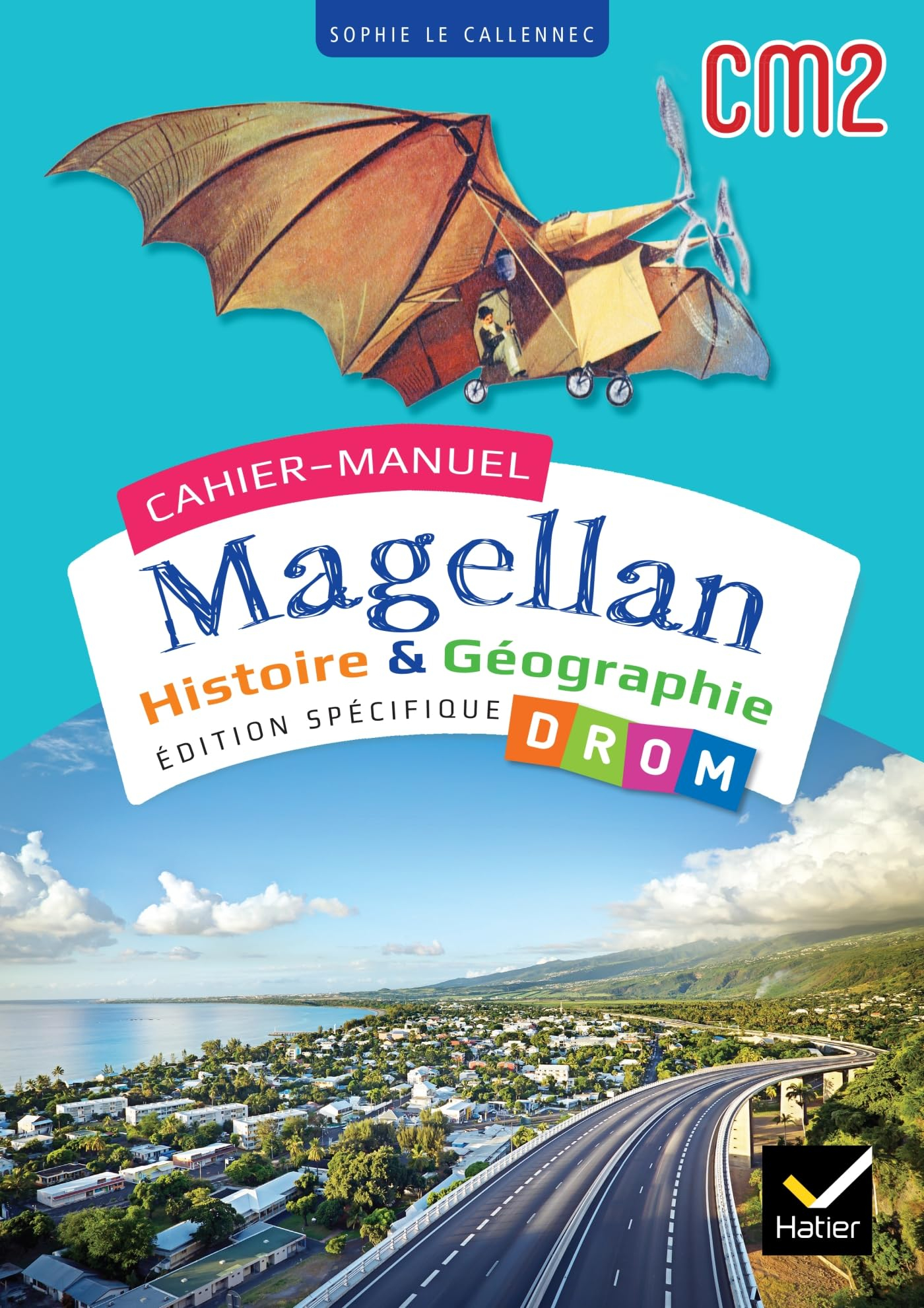 Cahier-manuel Magellan CM2 : histoire & géographie : édition spécifique DROM