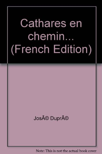 Cathares en chemin... : pour les comprendre : un livre-vérité