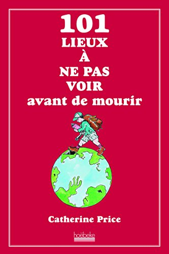 101 lieux à ne pas voir avant de mourir