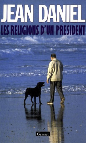 Les Religions d'un Président : regards sur les aventures du mitterrandisme