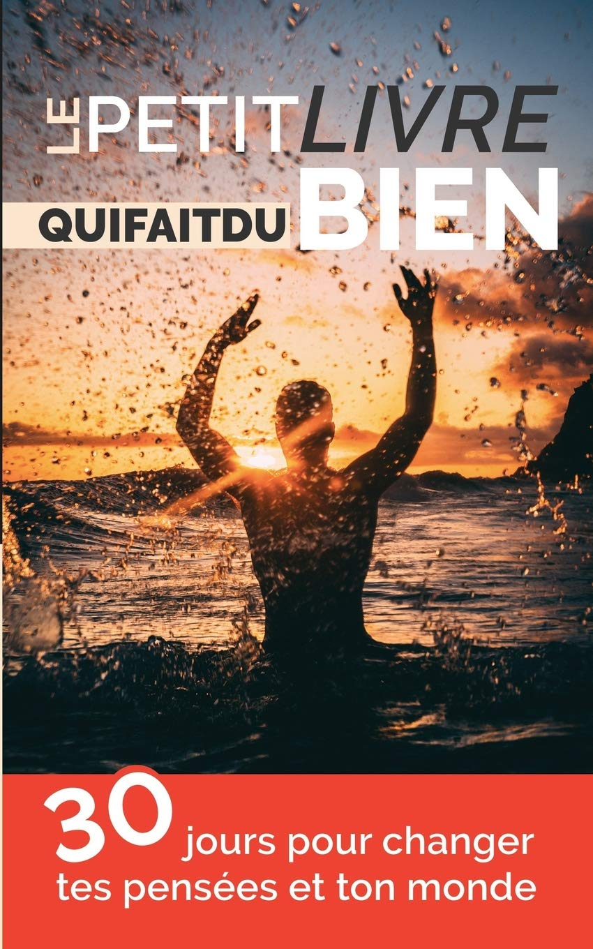 Le petit livre qui fait du bien: 30 jours pour changer tes pensées et ton monde
