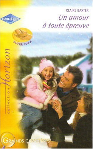 Un amour à toute épreuve : super papa