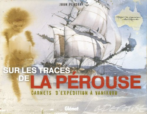 Sur les traces de La Pérouse : carnets d'expédition à Vanikoro