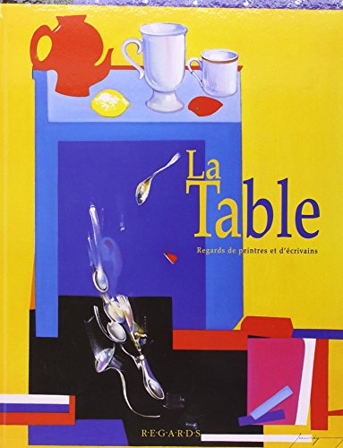 La table : regards de peintres et d'écrivains