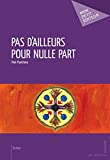 Pas dailleurs pour nulle part