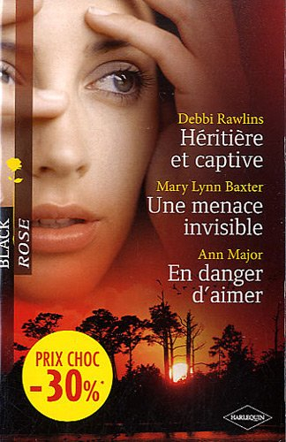 Héritière et captive. Une menace invisible. En danger d'aimer