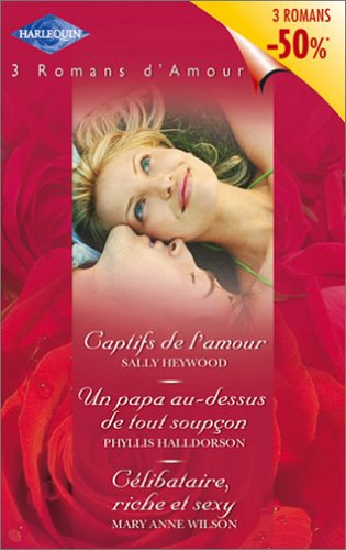 Captifs de l'amour. Un papa au-dessus de tout soupçon. Célibataire, riche et sexy