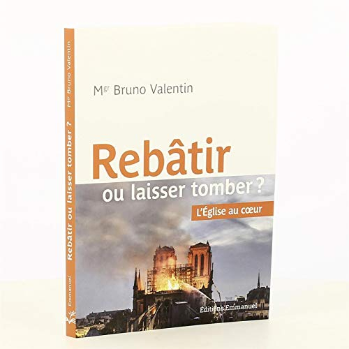 Rebâtir ou laisser tomber : l'Eglise au coeur