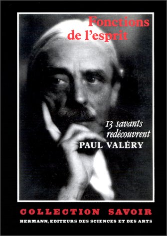 Fonctions de l'esprit, treize savants redécouvrent Paul Valéry