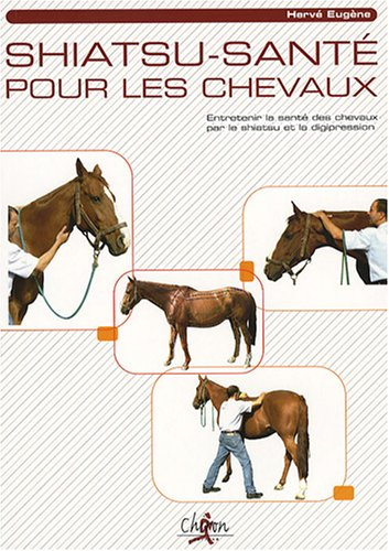 Shiatsu-santé pour les chevaux : entretenir la santé des chevaux par le shiatsu et la digipression