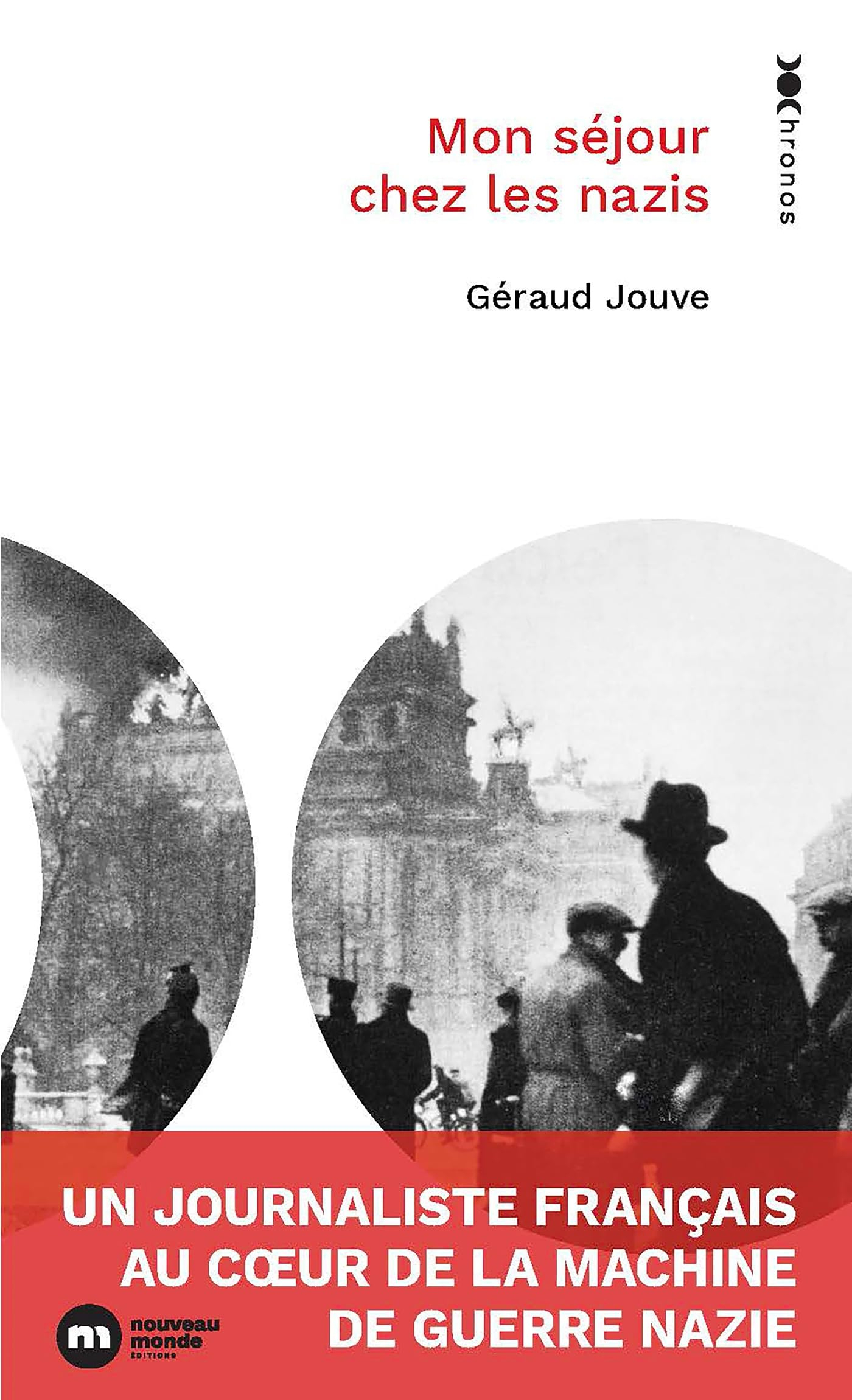 Mon séjour chez les nazis : un journaliste français au coeur de la machine de guerre nazie
