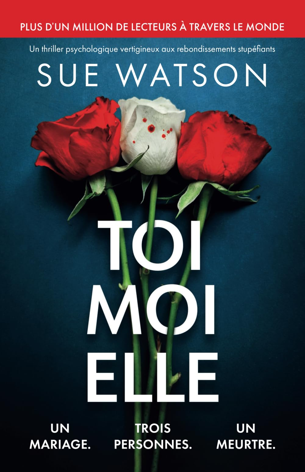 Toi, moi, elle: Un thriller psychologique vertigineux aux rebondissements stupéfiants