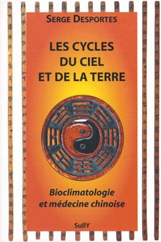 Les cycles du ciel et de la terre : bioclimatologie et médecine chinoise
