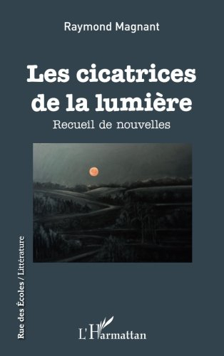 Les cicatrices de la lumière : recueil de nouvelles