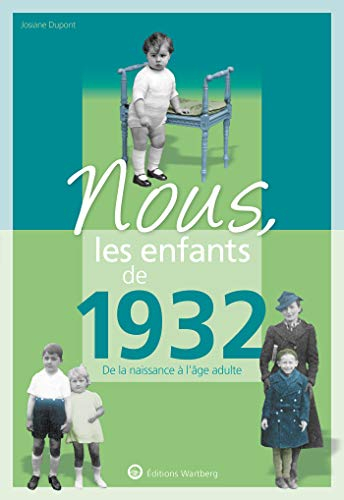 Nous, les enfants de 1932 : de la naissance à l'âge adulte